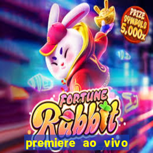 premiere ao vivo hoje gratis